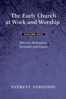 Front cover_The Early Church at Work and Worship - Volume 1