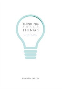 Front cover_Thinking about Things and Other Frivolities