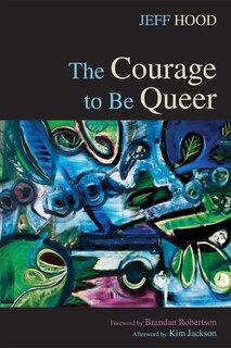 The Courage to Be Queer