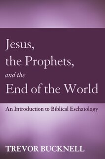 Front cover_Jesus, the Prophets, and the End of the World