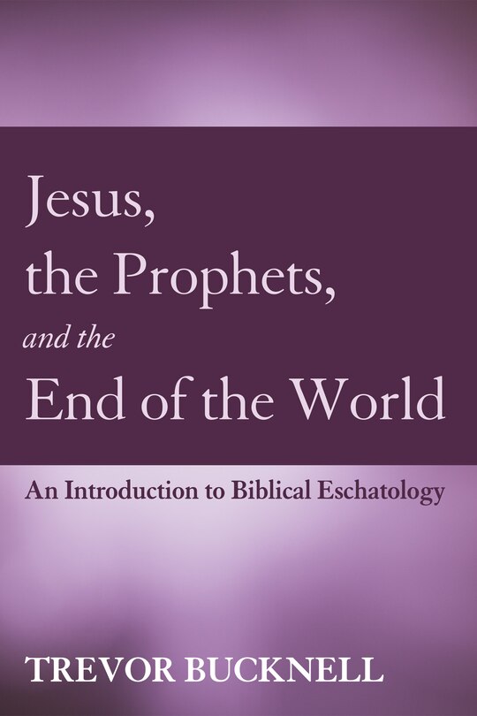 Front cover_Jesus, the Prophets, and the End of the World