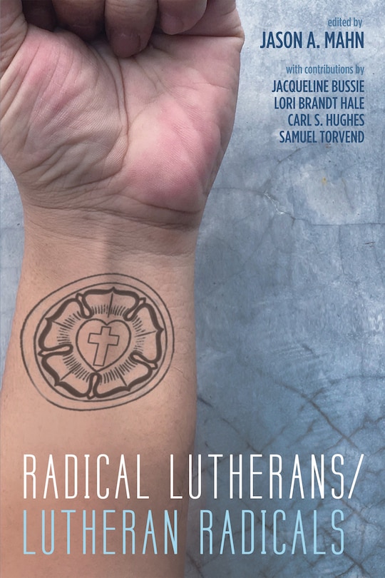 Front cover_Radical Lutherans/Lutheran Radicals