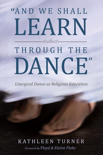 And We Shall Learn through the Dance