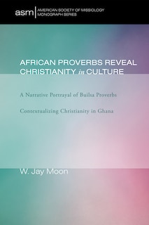Front cover_African Proverbs Reveal Christianity in Culture