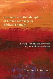 Front cover_Covenant and the Metaphor of Divine Marriage in Biblical Thought