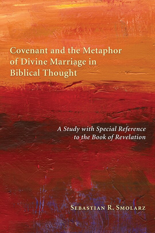 Front cover_Covenant and the Metaphor of Divine Marriage in Biblical Thought