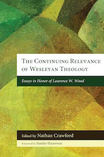 Front cover_The Continuing Relevance of Wesleyan Theology