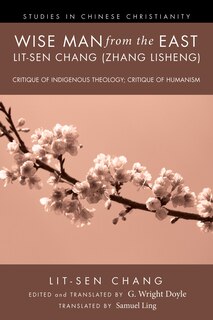 Front cover_Wise Man from the East: Lit-Sen Chang (Zhang Lisheng)