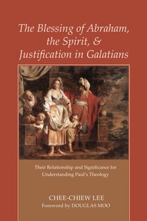 Front cover_The Blessing of Abraham, the Spirit, and Justification in Galatians