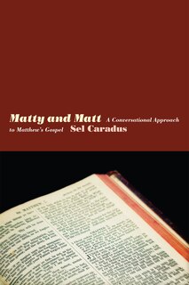 Matty and Matt: A Conversational Approach to Matthew's Gospel