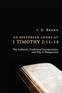 Front cover_An Historian Looks at 1 Timothy 2:11-14