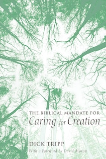 Front cover_The Biblical Mandate for Caring for Creation