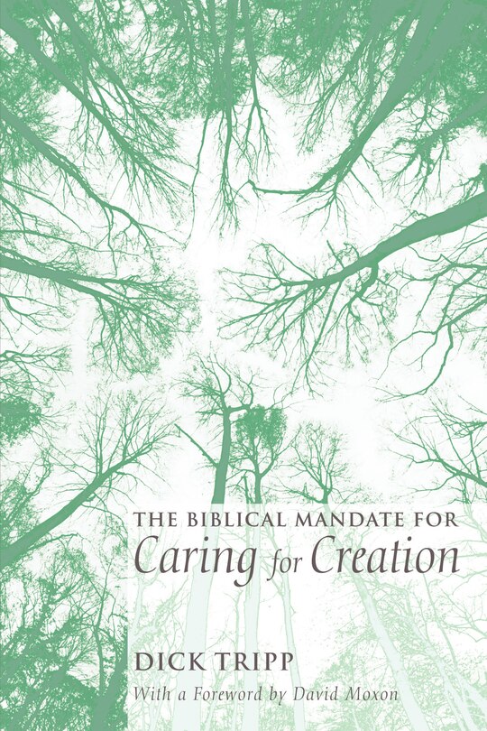 Front cover_The Biblical Mandate for Caring for Creation