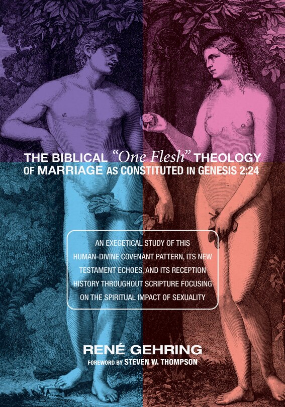 Couverture_The Biblical One Flesh Theology of Marriage as Constituted in Genesis 2