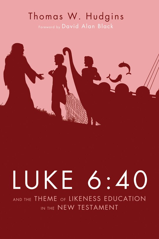 Couverture_Luke 6:40 and the Theme of Likeness Education in the New Testament