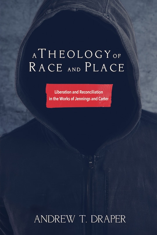 Front cover_A Theology of Race and Place