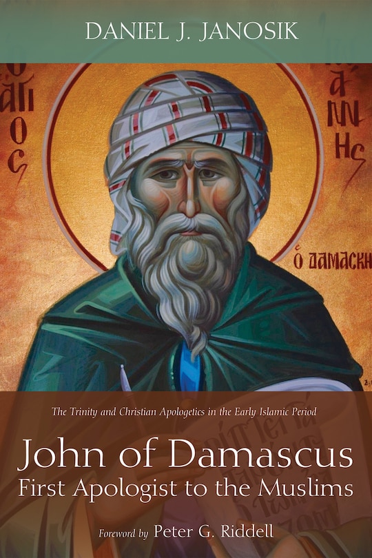 Front cover_John of Damascus, First Apologist to the Muslims