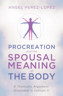 Couverture_Procreation and the Spousal Meaning of the Body
