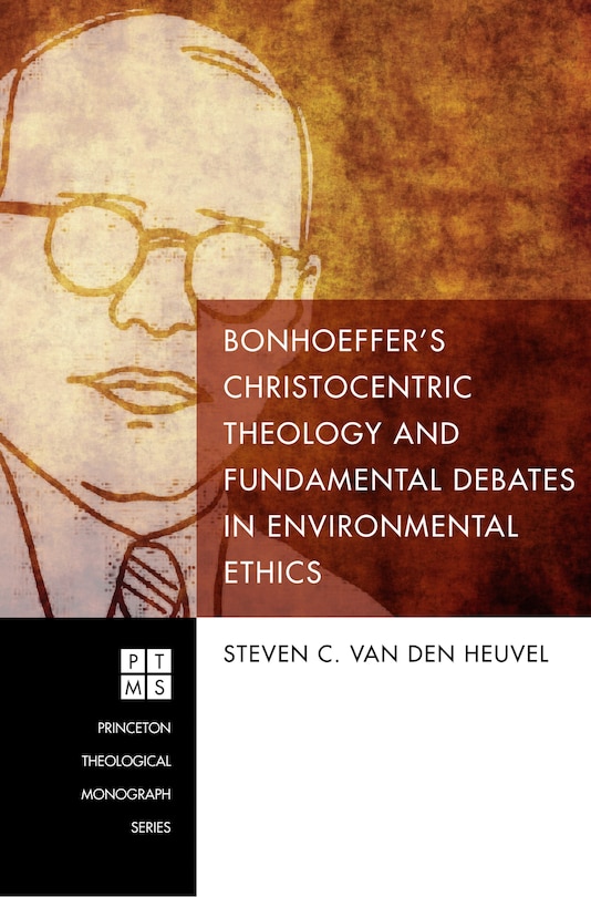Front cover_Bonhoeffer's Christocentric Theology and Fundamental Debates in Environmental Ethics