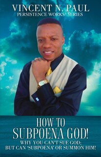 Front cover_How to Subpoena God!