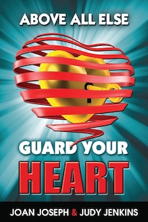 Front cover_Above All Else, Guard Your Heart