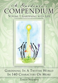 Couverture_A Gardener's Compendium Volume 1 Gardening with Life