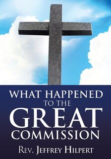Front cover_What Happened To The Great Commission