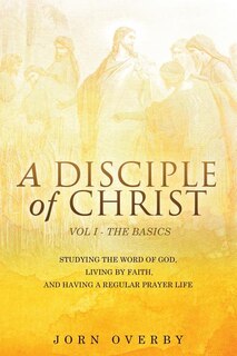 Front cover_A Disciple of Christ Vol 1 - The Basics
