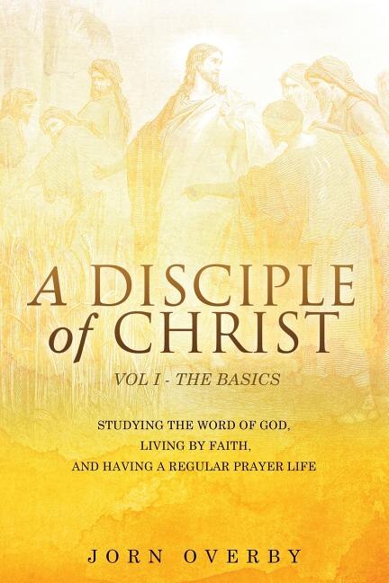 Front cover_A Disciple of Christ Vol 1 - The Basics