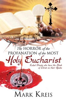 Front cover_The Horror of the Profanation of the Most Holy Eucharist
