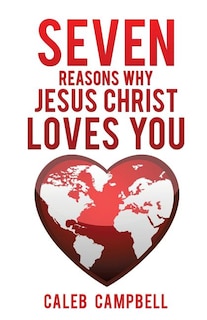 Front cover_Seven Reasons Why Jesus Christ Loves You