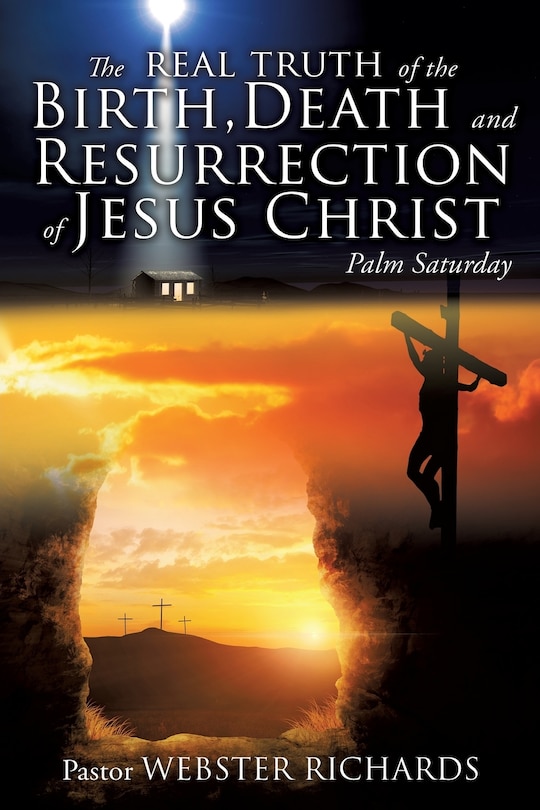 Front cover_The REAL TRUTH of the BIRTH, DEATH and RESURRECTION of JESUS CHRIST