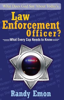 Front cover_What Does God Say About Today's Law Enforcement Officer?