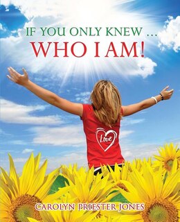 Front cover_If You Only Knew ... Who I AM!