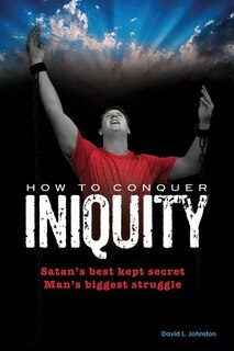 Front cover_How To Conquer Iniquity