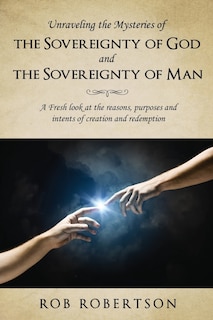 Couverture_Unraveling the Mysteries of The Sovereignty of God and the Sovereignty of Man