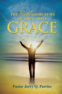 Front cover_Grace The Real Good News of the Gospel