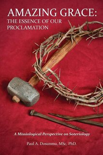 Amazing Grace: The Essence Of Our Proclamation