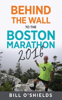 Front cover_Behind the wall to the Boston Marathon 2016