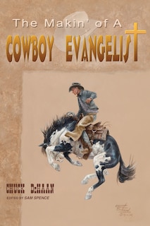 Couverture_The Makin' of A Cowboy Evangelist