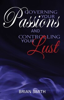 Couverture_Governing Your Passions and Controlling Your Lust