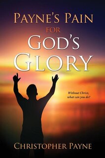 Front cover_Payne's Pain for God's Glory