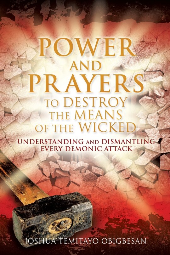 Power and Prayers to Destroy the Means of the Wicked