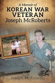 Couverture_A Memoir of Korean War Veteran Joseph McRoberts