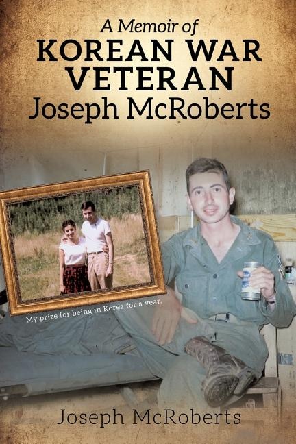 Couverture_A Memoir of Korean War Veteran Joseph McRoberts