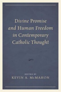 Couverture_Divine Promise And Human Freedom In Contemporary Catholic Thought