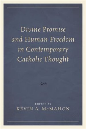 Couverture_Divine Promise And Human Freedom In Contemporary Catholic Thought