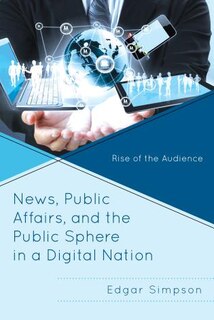 Front cover_News, Public Affairs, And The Public Sphere In A Digital Nation