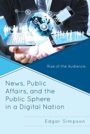 Front cover_News, Public Affairs, And The Public Sphere In A Digital Nation