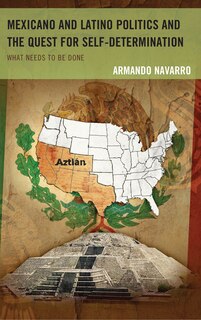 Front cover_Mexicano And Latino Politics And The Quest For Self-determination